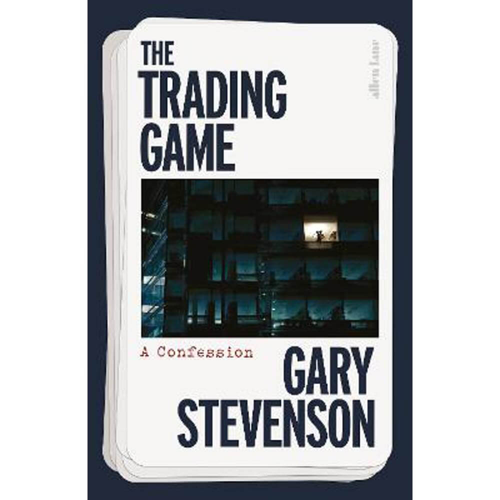 The Trading Game: A Confession (Hardback) - Gary Stevenson